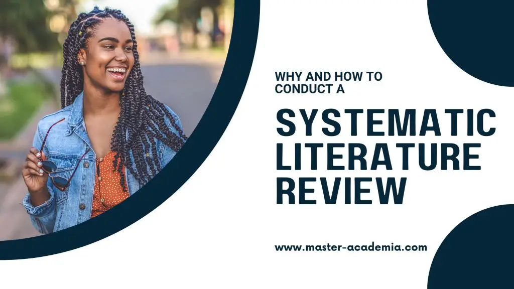 Why And How To Conduct A Systematic Literature Review - Master Academia