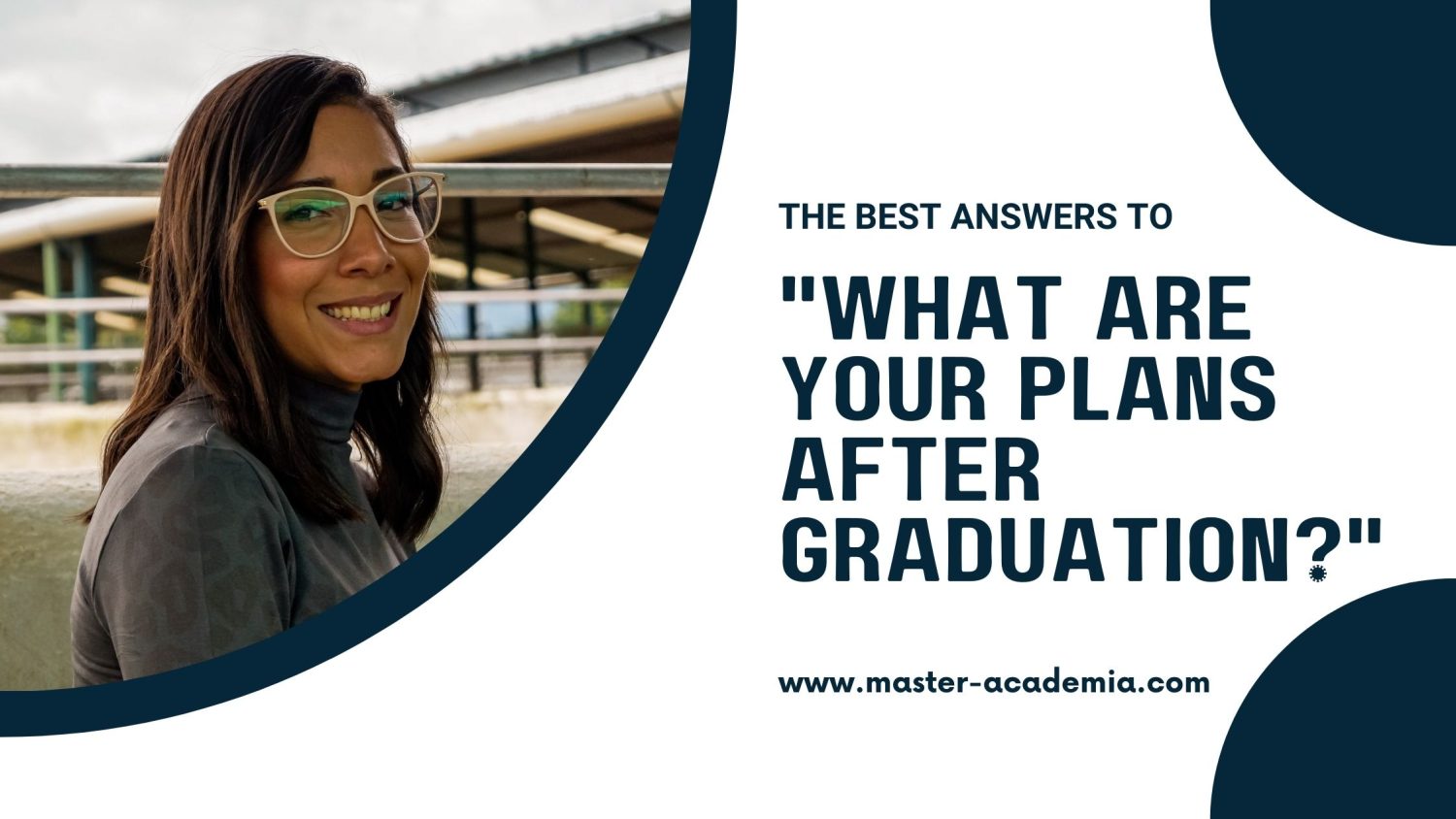 The Best Answers To “what Are Your Plans After Graduation” Master Academia