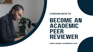 5 proven ways to become an academic peer reviewer - Master Academia